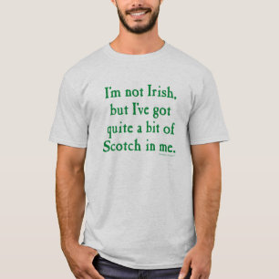 I'm Not Irish - Funny Scotch Whisky (Green) T-Shirt