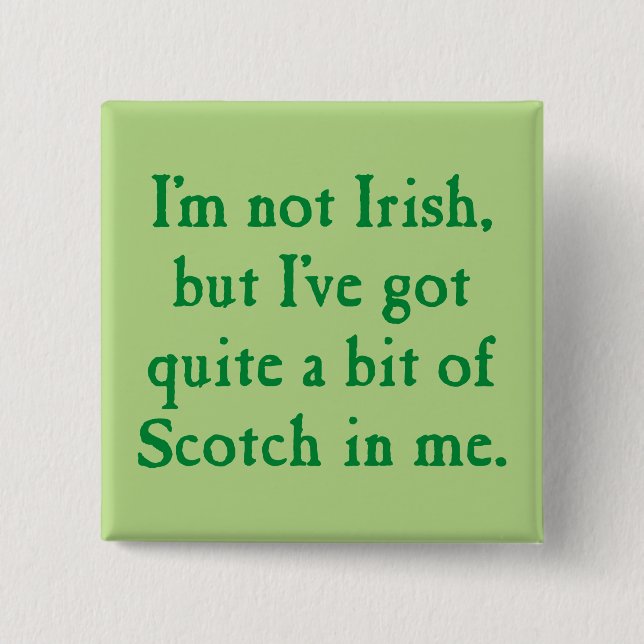I'm Not Irish - Funny Scotch Whisky Pun - Green 2 Inch Square Button (Front)