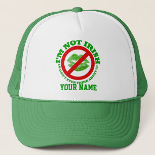 I'm not Irish, St Patrick's day Trucker Hat
