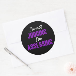 I'm Not Judging I'm Assessing, Funny Social Worker Classic Round Sticker