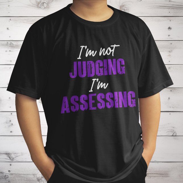 I'm Not Judging I'm Assessing, Funny Social Worker T-Shirt (Creator Uploaded)