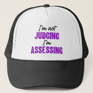 I'm Not Judging I'm Assessing, Funny Social Worker Trucker Hat