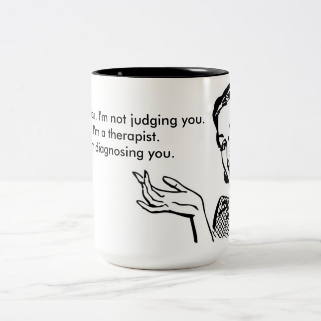 I'm not judging you...I'm diagnosing you Two-Tone Coffee Mug (Center)