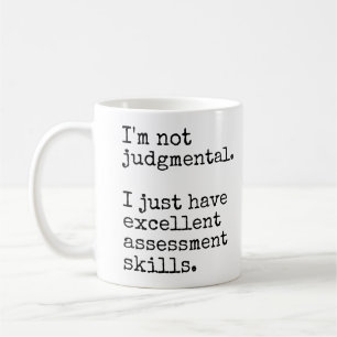 I'm Not Judgmental Funny Office Coffee Mug