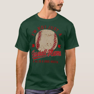 im not just a baseball mama im also a loud mouth 3 T-Shirt