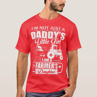 I'm Not Just A Daddy's Little Girl Farmer's Daught T-Shirt