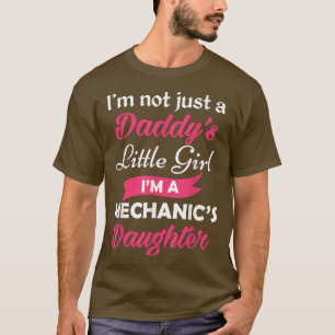 I'm Not Just A Daddy's Little Girl I'm A Mechanic' T-Shirt