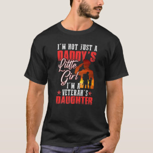 I'm Not Just a Daddy's Little Girl I'm a Veteran's T-Shirt