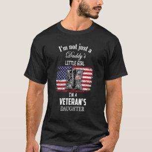 I'm Not Just A Daddy's Little Girl I'm A Veteran's T-Shirt