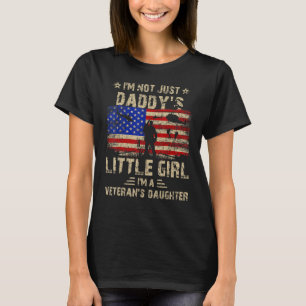 I'm not just a Daddy's Little Girl I'm a Veteran's T-Shirt