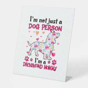 I'm not just a dog person - Dachshund mommy Pedestal Sign