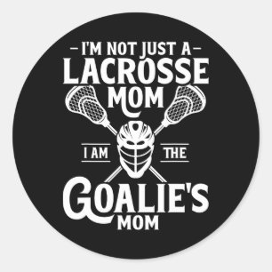 I'm Not Just A Lacrosse Mom I Am The Goalie's Mom  Classic Round Sticker