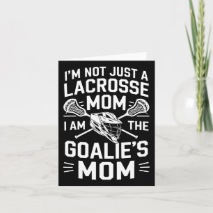 I'm Not Just A Lacrosse Mom I Am The Goalie's Moth Card