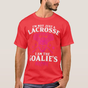 Im Not Just A Lacrosse Mom I Amhe Goalies Mom Prou T-Shirt
