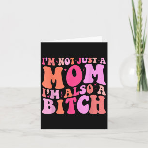 Im Not Just A Mom Im Also A Funny Mom Saying Joke  Card