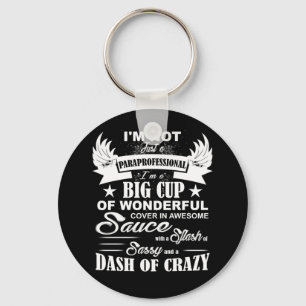 I'm Not Just A Paraprofessional ,I'm A Big Cup A W Keychain