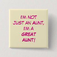 I'm Not Just An Aunt, I'm A GREAT AUNT