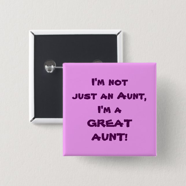 I'm Not Just An Aunt, I'm A GREAT AUNT 2 Inch Square Button (Front & Back)
