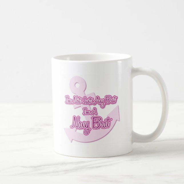 I'm Not Just Any Brat, I'm A Navy Brat Coffee Mug (Right)