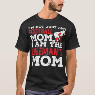 I'm Not Just Any Football lineman's Mom Funny Spor T-Shirt