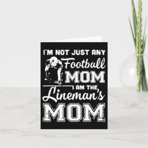 I'm Not Just Any Football Mom I Am The Lineman's M Card