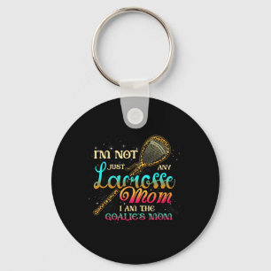 Im Not Just Any Lacrosse Mom Im The Goalie's Mom M Keychain