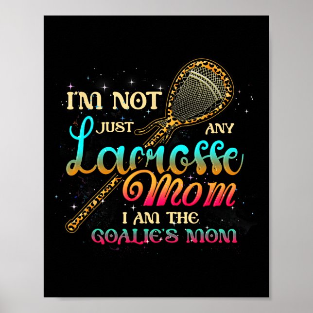 Im Not Just Any Lacrosse Mom Im The Goalie's Mom M Poster (Front)