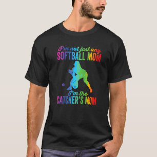 I'm Not Just Any Softball Mom I Am The Catcher's M T-Shirt