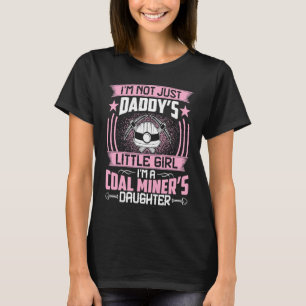 I'm Not Just Daddy's Little Girl I'm a Geologist's T-Shirt