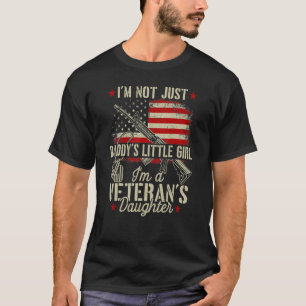 I'm Not Just Daddy's Little Girl Im A Veterans Dau T-Shirt