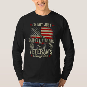 I'm Not Just Daddy's Little Girl Im A Veterans Dau T-Shirt