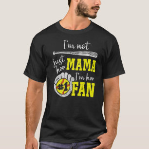 I'm Not Just Her Mama I'm Her 1 Fan Proud Softball T-Shirt