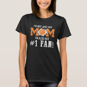 Im not just her mom 1 fan Basketball Mom  for moth T-Shirt