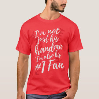Im Not Just His Grandma Im His Number One Fan Base T-Shirt