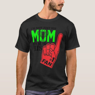 Im Not Just His Mom Im Also His 1 Fan Tennis Mom F T-Shirt