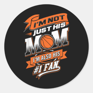 I'm Not Just His Mom I'm His Number 1 Fan Basketba Classic Round Sticker