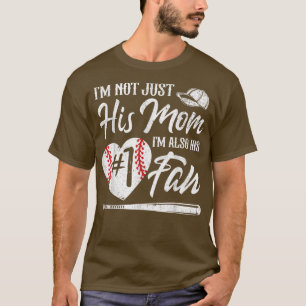 Im Not Just His Mom Im His Number One Fan Baseball T-Shirt