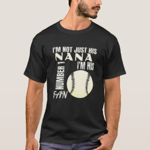 I'm Not Just His Nana I'm His Number One Fan Baseb T-Shirt