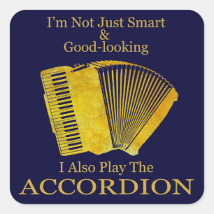 I'm Not Just Smart and Good-Looking Accordion Square Sticker