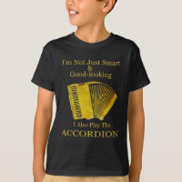 I'm Not Just Smart and Good-Looking Accordion