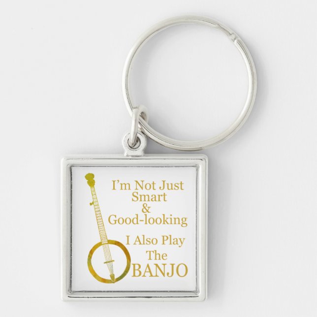 I'm Not Just Smart and Goodlooking Banjo Keychain (Front)