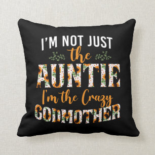 I'm Not Just The Auntie Crazy Godmother Floral Throw Pillow