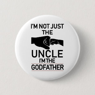 I'm Not Just The Uncle I'm The Godfather Funny 2 Inch Round Button