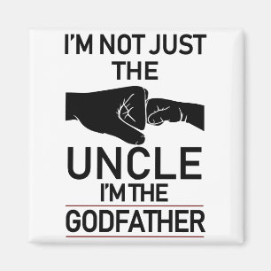 I'm Not Just The Uncle I'm The Godfather Promoted Magnet