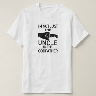 I'm Not Just The Uncle I'm The Godfather Promoted  T-Shirt