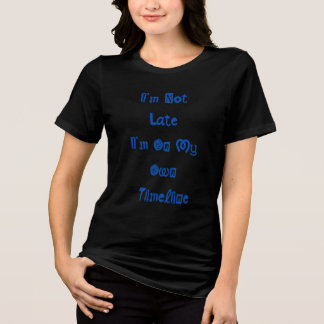 "I'm not late" funny t-shirt with navy words Tri-Blend Shirt