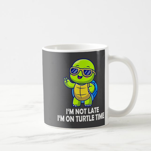 I'm Not Late I'm On Turtle Time Funny Turtle Men W Coffee Mug (Right)