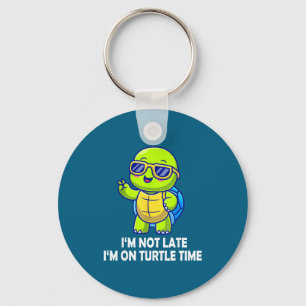 I'm Not Late I'm On Turtle Time Funny Turtle Men W Keychain