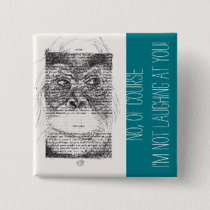 I'm not laughing at you Monkey Year 2016 Button