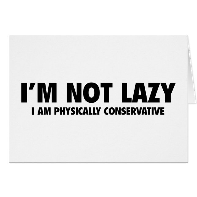I'm Not Lazy (Front Horizontal)